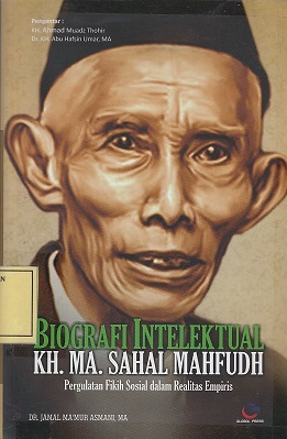 Biografi Intelektual KH. MA. Sahal Mahfudh: Pergulatan Fikih Sosial dalam Realitas Empiris