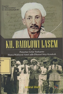KH. Baidlowi Lasem: Pencetus Gelar Soekarno Huwa Waliyyul Amri adh-Dharuri bisy-Syaukah