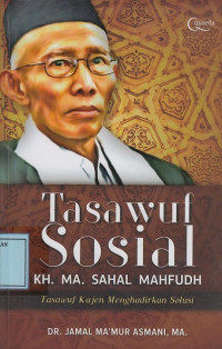 Tasawuf Sosial KH. MA. Sahal Mahfudh: Tasawuf Kajen Menghadirkan Solusi