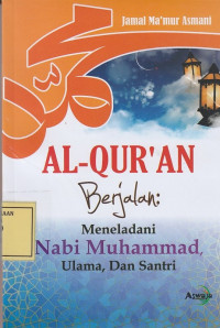 Al-Qur'an Berjalan: Meneladani Nabi Muhammad, Ulama dan Santri