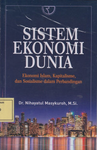 Sistem Ekonomi Dunia: Ekonomi Islam, Kapitalisme dan Sosialisme dalam Perbandingan