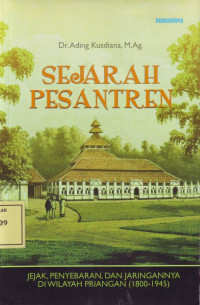 Sejarah Pesantren: Jejak, Penyebaran dan Jaringannya di Wilayah Priangan (1800-1945)