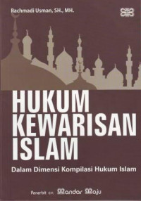 Hukum Kewarisan Islam dalam Dimensi Kompilasi Hukum Islam