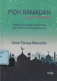 Fiqh Ramadan: Dialog Tematik Ramadan dan Harmoni Keagamaan
