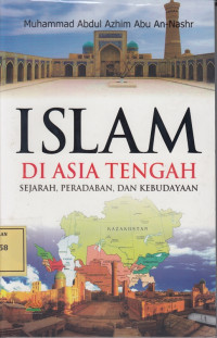 Islam di Asia Tengah: Sejarah, Peradaban dan Kebudayaan