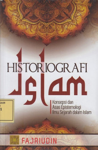 Historiografi Islam: Konsepsi dan Epistemologi Ilmu Sejarah dalam Islam