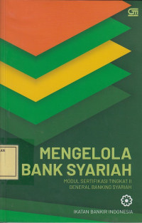 Mengelola Bank syariah: Modul Sertifikasi Tingkat II General Banking Syariah