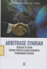Arbitrase Syariah sebagai Pilihan Forum Penyelesaian Sengketa Perbankan Syariah