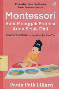 Montessori Seni Menggali Potensi Anak sejak Dini: Pengantar Klasik Montessori untuk Guru dan Orang Tua