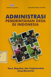 Administrasi Pemerintahan Desa di Indonesia: Teori, Regulasi dan Implementasi yang Menyertai