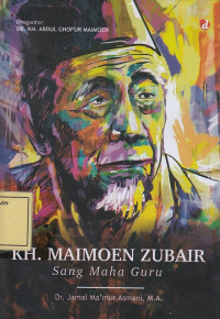 KH. Maimoen Zubair: sang Maha Guru