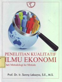 Penelitian Kualitatif Ilmu Ekonomi: dari Metodologi ke Metode