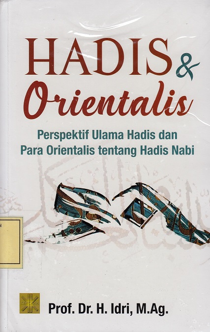 Hadis & Orientalis: Perpsektif Ulama Hadis dan para Orientalis tentang Hadis Nabi