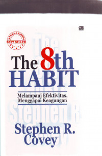 The 8th Habit: Melampaui Efektivitas, Menggapai Keagungan