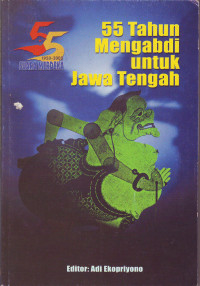 55 tahun mengabdi untuk jawa tengah