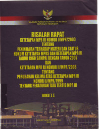 Risalah Rapat Ketetapan MPR RI Nomor 1/MPR/2003 Tentang peninjauan Terhadap Materi Dan Status Hukum Ketetapan MPRS Dan Ketetapan MPR RI Tahun 1960 Sampai Dengan Tahun 2002 Dan Ketetapan MPR RI Nomor II/MPR/2003 Tentang Perubahan kelima (Buku II)