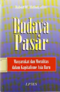 Budaya Pasar : Masyarakat dan moralitas dalam Kapitalis Asia Baru