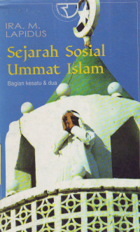 Sejarah Sosial Ummat Islam: Bagian Kesatu & Dua