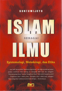 Islam Sebagai Ilmu Epistemologi, Metodologi, dan Etika