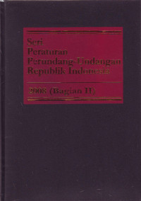 Seri Peraturan Perundang-undangan RI 2008 Bagian II