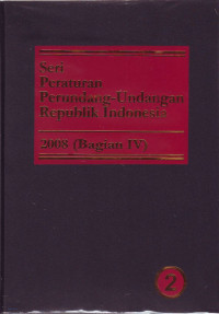 Seri Peraturan Perundang-undangan RI 2008 Bagian IV jilid 2