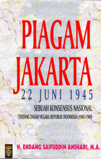 Piagam Jakarta, 22 Juni 1945, Sebuah Konsensus Nasional Tentang Dasar Negara Republik Indonesia (1945-1949)