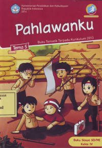 Pahlawanku: Buku Tematik Terpadu Kurikulum 2013 Tema 5