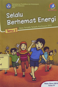 Selalu Berhemat Energi: Buku Tematik Terpadu Kurikulum 2013 Tema 2