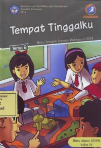 Tempat Tinggalku: Buku Tematik Terpadu Kurikulum 2013 Tema 8