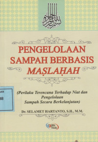 Pengelolaan Sampah Berbasis Maslahah: (Perilaku Terencana terhadap Niat dan Pengelolaan Sampah secara Berkelanjutan)