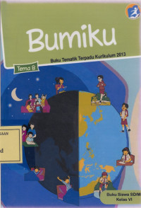 Bumiku: Buku Tematik Terpadu Kurikulum 2013 Tema 8