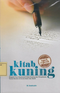 Tapak Sejarah Kitab Kuning: Biografi para Mushannif Kitab Kuning dan Penyebaran Karya Mereka di Dunia Islam dan Barat