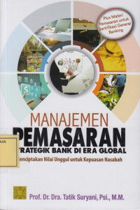 Manajemen Pemasaran Strategik Bank di Era Global: Menciptakan Nilai Unggul untuk Kepuasan Nasabah