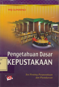 Pengetahuan Dasar Kepustakaan: Sisi Penting Perpustakaan dan Pustakwan