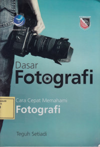 Dasar Fotografi: Cara Cepat Memahami Fotografi