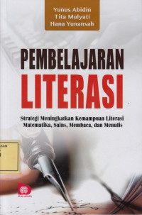 Pembelajaran Literasi: Strategi Meningkatkan Kemampuan Literasi Matematika, Sains, Membaca dan Menulis