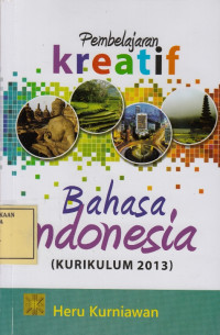 Pembelajaran Kreatif Bahasa Indonesia (Kurikulum 2013)