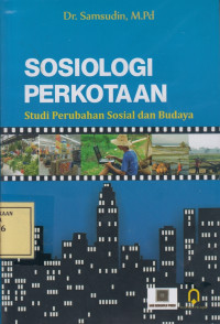 Sosiologi Perkotaan: Studi Perubahan Sosial dan Budaya