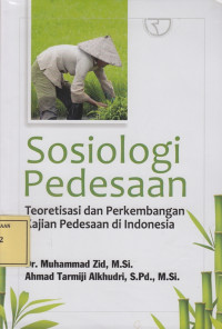 Sosiologi Pedesaan: Teoretisasi dan Perkembangan Kajian Pedesaan di Indonesia