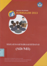 Modul Pelatihan Kurikulum 2013 Sekolah Dasar/Madrasah Ibtidaiyah (SD/MI)