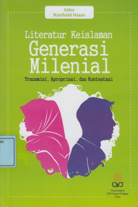 Literatur Keislaman Generasi Milenial: Transmisi, Aproproasi dan Kontestasi