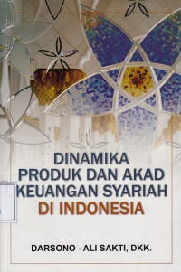 Dinamika Produk dan Akad Keuangan Syariah di Indonesia