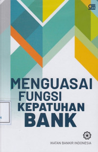 Menguasai Fungsi Kepatuhan Bank