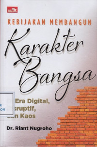 Kebijakan Membangun Karakter Bangsa di Era Digital, Disruptif dan Kaos