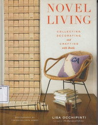 Novel Living: Collecting, Decorating and Crafting with Books