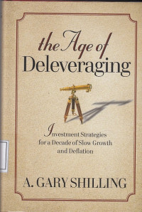 The Age of Deleveraging: Investment Strategies for a Decade of Slow Growth and Deflation
