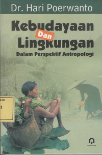 Kebudayaan dan Lingkungan dalam Perspektif Antropolgi