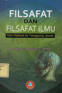 Filsafat dan Filsafat Ilmu: dari Hakikat ke Tanggung Jawab