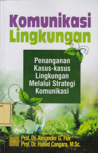 Komunikasi Lingkungan: Penanganan Kasus-Kasus Lingkungan melalui Strategi Komunikasi