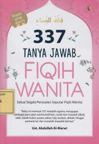 337 Tanya Jawab Fiqih Wanita: Solusi Segala Persoalan Seputar Fiqih Wanita